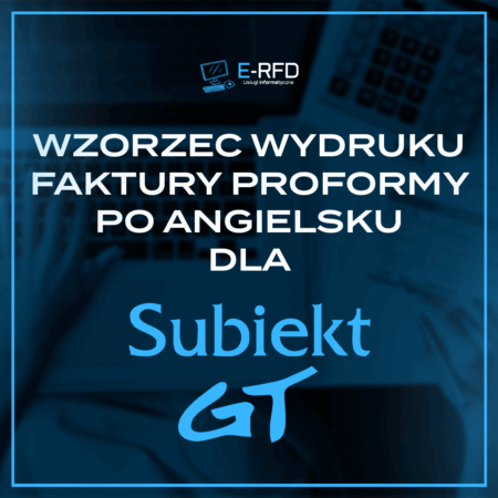 WZORZEC WYDRUKU FAKTURY PROFORMY PO ANGIELSKU DLA SUBIEKT GT